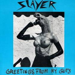 Slayer (USA) : Greetings from My Guts
